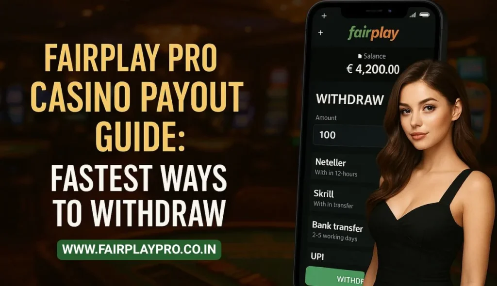 Fairplay Pro Casino Payouts: Your Guide to the Quickest Withdrawal Methods