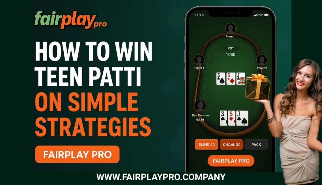 Winning at Teen Patti on Fairplay Pro: Effective and Easy-to-Follow Strategies