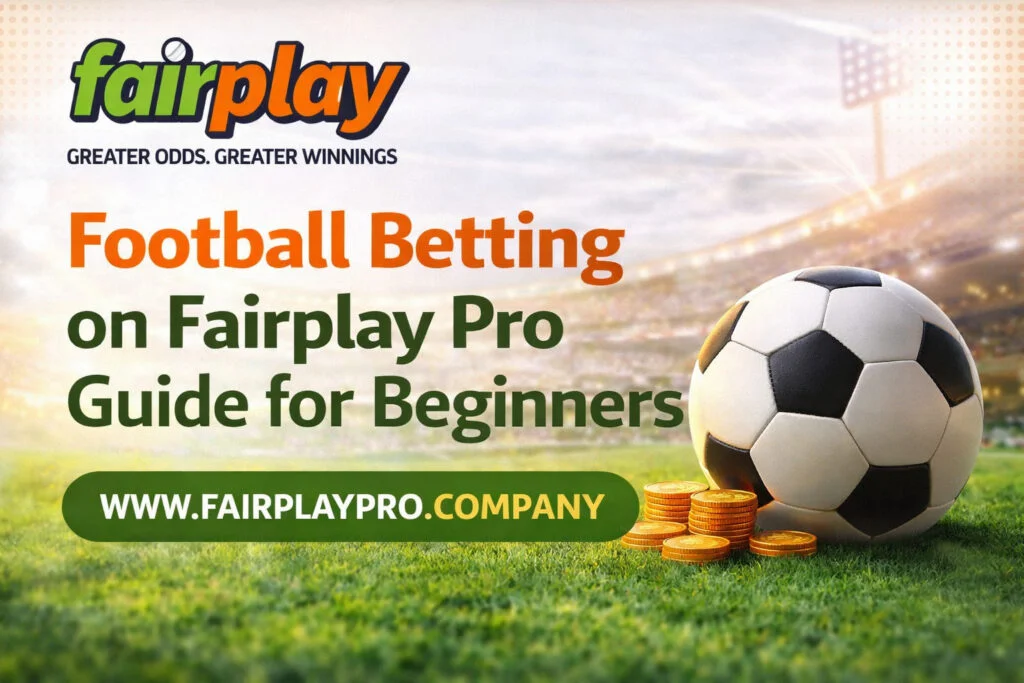 A Beginner's Guide to Betting on Football with Fairplay Pro